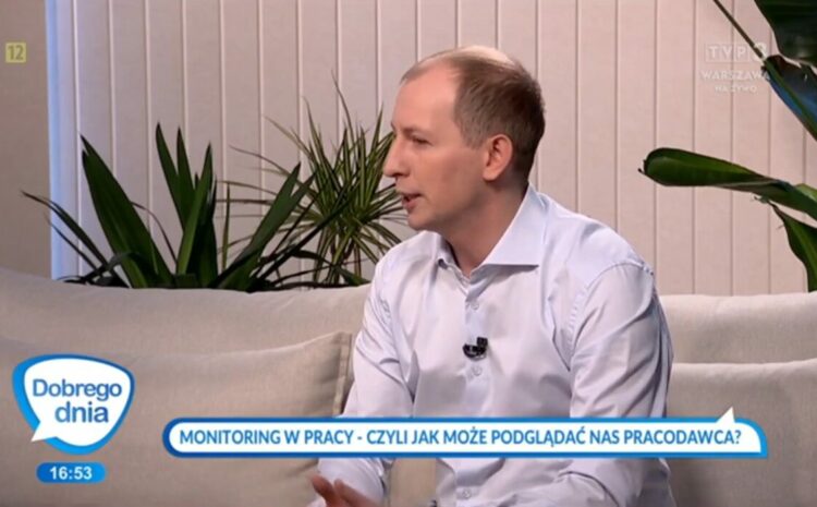  Monitoring w pracy – czyli jak może podglądać nas pracodawca? Dr r.pr. Michał Czarnecki w TVP 3